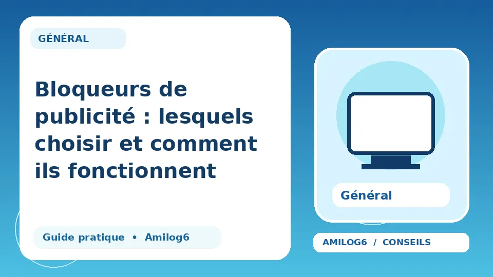 Illustration Amilog6 : Bloqueurs de publicité : lesquels choisir et comment ils fonctionnent