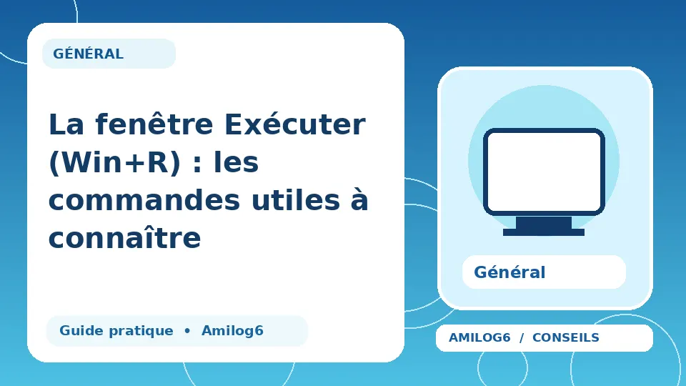 Illustration Amilog6 : La fenêtre Exécuter (Win+R) : les commandes utiles à connaître