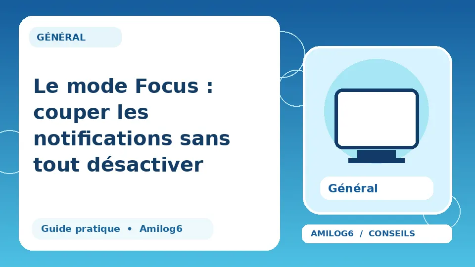 Illustration Amilog6 : Le mode Focus : couper les notifications sans tout désactiver