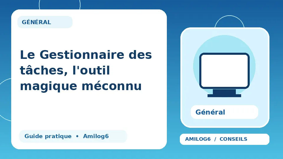 Illustration Amilog6 : Le Gestionnaire des tâches, l'outil magique méconnu