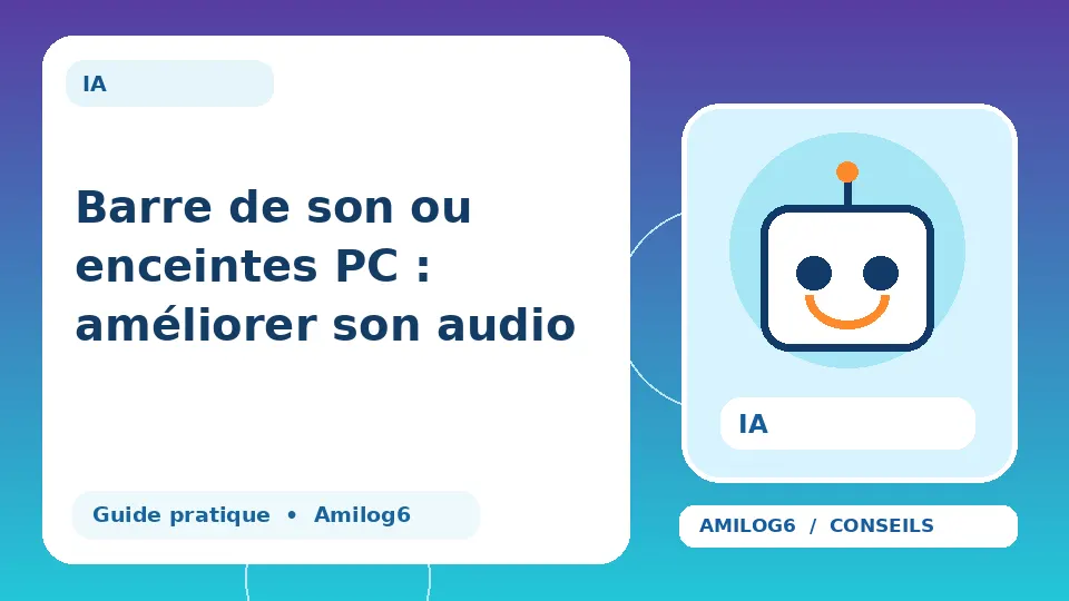 Illustration Amilog6 : Barre de son ou enceintes PC : améliorer son audio