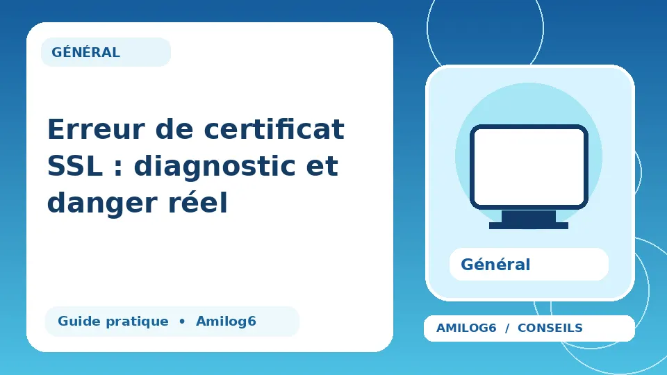 Illustration Amilog6 : Erreur de certificat SSL : diagnostic et danger réel