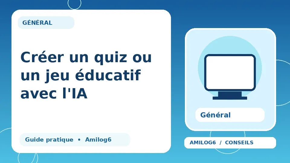 Illustration Amilog6 : Créer un quiz ou un jeu éducatif avec l'IA