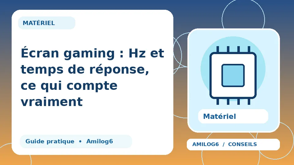 Illustration Amilog6 : Écran gaming : Hz et temps de réponse, ce qui compte vraiment