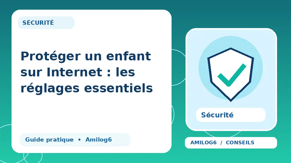 Illustration Amilog6 : Protéger un enfant sur Internet : les réglages essentiels