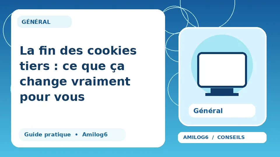 Illustration Amilog6 : La fin des cookies tiers : ce que ça change vraiment pour vous