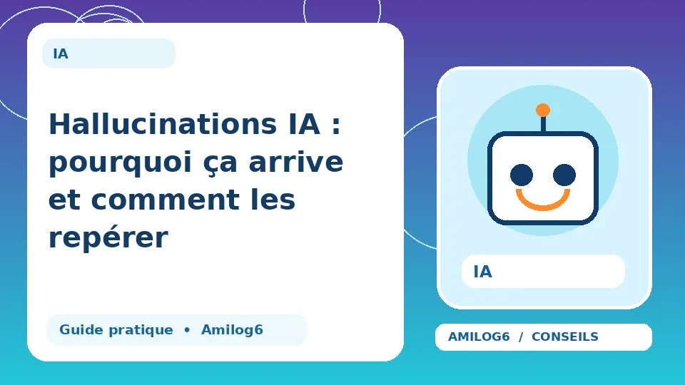 Illustration Amilog6 : Hallucinations IA : pourquoi ça arrive et comment les repérer