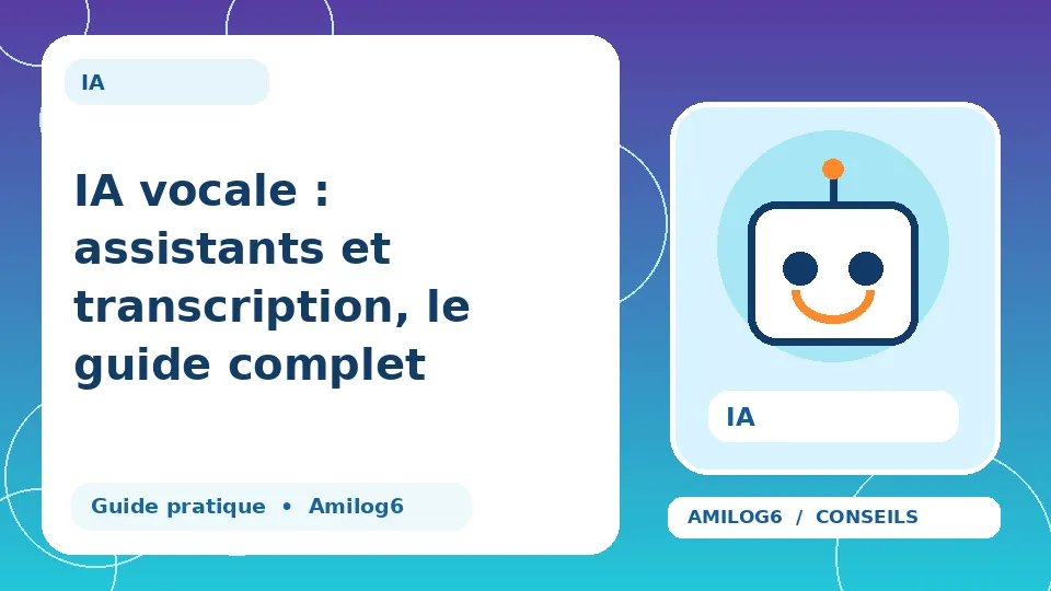 Illustration Amilog6 : IA vocale : assistants et transcription, le guide complet