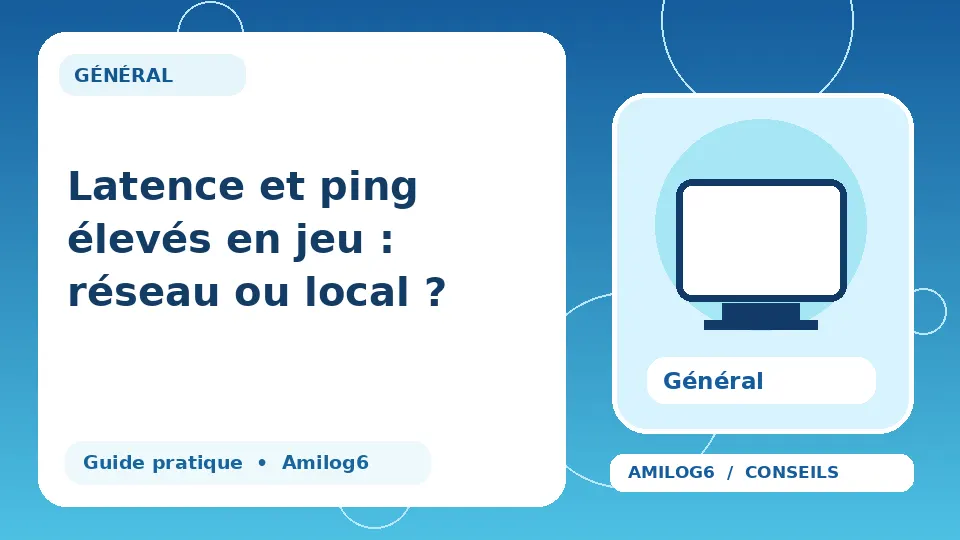 Illustration Amilog6 : Latence et ping élevés en jeu : réseau ou local ?