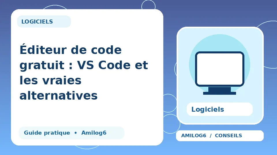 Illustration Amilog6 : Éditeur de code gratuit : VS Code et les vraies alternatives