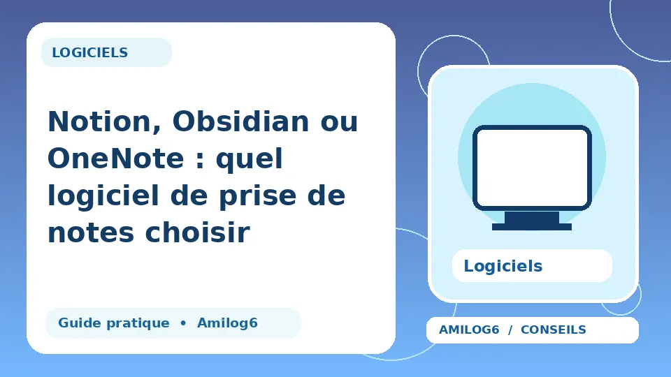 Illustration Amilog6 : Notion, Obsidian ou OneNote : quel logiciel de prise de notes choisir