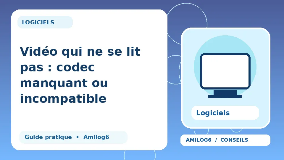 Illustration Amilog6 : Vidéo qui ne se lit pas : codec manquant ou incompatible