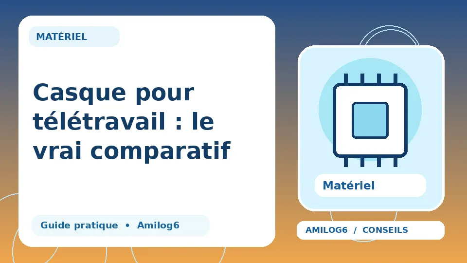 Illustration Amilog6 : Casque pour télétravail : le vrai comparatif