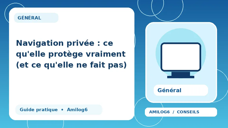 Illustration Amilog6 : Navigation privée : ce qu'elle protège vraiment