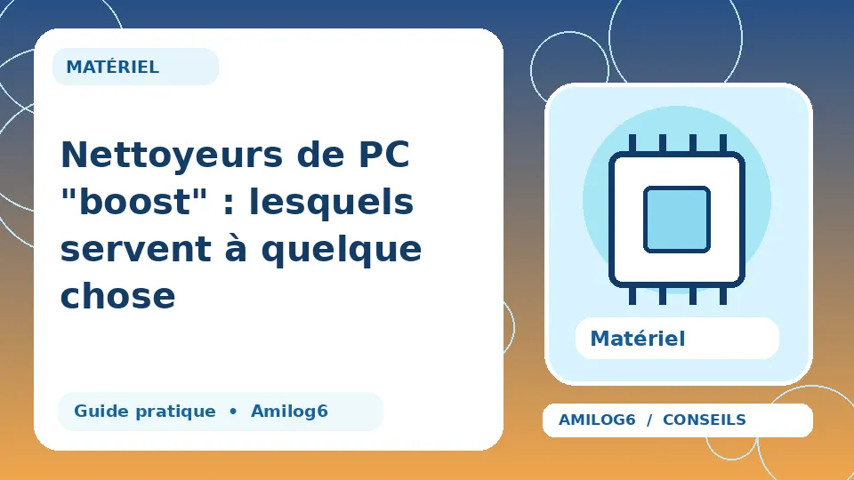 Illustration Amilog6 : Nettoyeurs de PC "boost" : lesquels servent à quelque chose