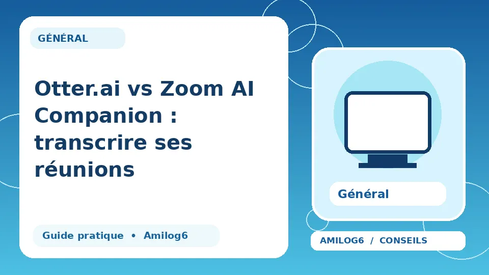 Illustration Amilog6 : Otter.ai vs Zoom AI Companion : transcrire ses réunions