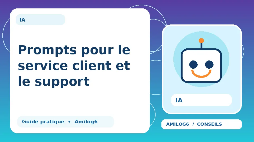 Illustration Amilog6 : Prompts pour le service client et le support