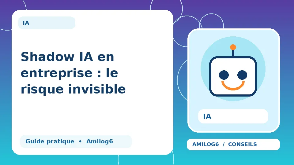 Illustration Amilog6 : Shadow IA en entreprise : le risque invisible