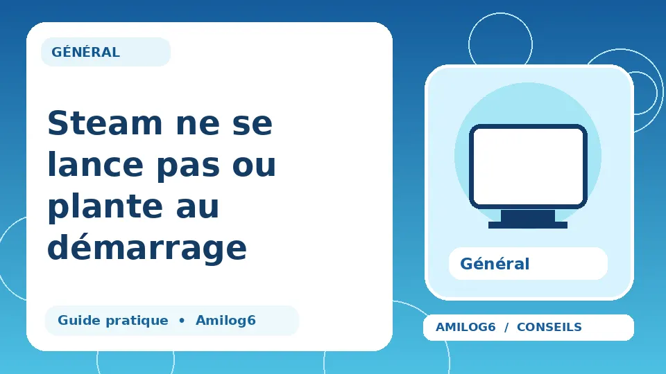 Illustration Amilog6 : Steam ne se lance pas ou plante au démarrage