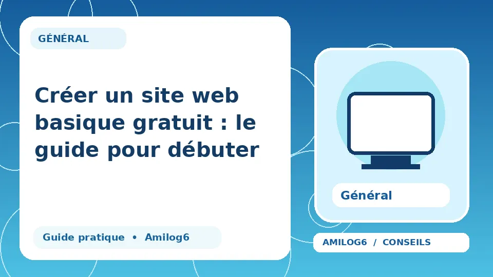 Illustration Amilog6 : Créer un site web basique gratuit : le guide pour débuter